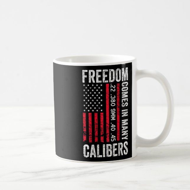 Mug Freedom Comes In Many Calibers - Funny Pro Gun (on (Droite)