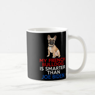 Mug French Bulldog Est Plus Intelligent Que Joe Biden 