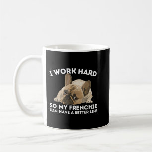 Mug Frenchie Better Life - Funky French Bulldog Chien 