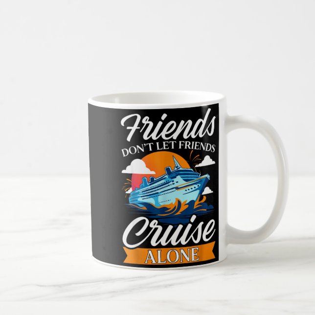 Mug Friends Don't Cruise Alone Funny Cruising Ship Mat (Droite)