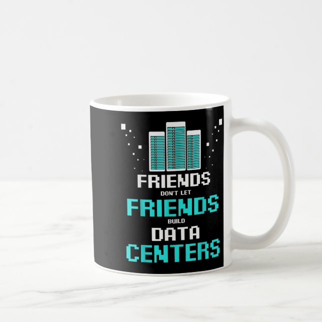 Mug Friends Don't Let Friends Build Data Center Progra (Droite)