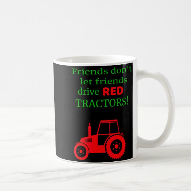 Mug Friends Dont Let Friends Drive Red Tractors  (Droite)