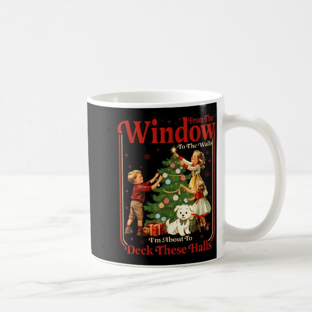 Mug From The Windows To Walls I'm About Deck These Hal (Droite)