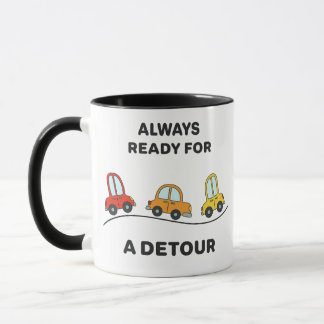 Mug Fun Cartoon Cars "Always Ready for a Detour" 