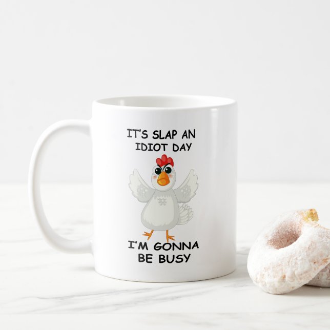 Mug Funny Angry Chicken – It’s Slap an Idiot Day  (Avec donut)