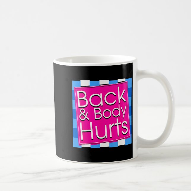 Mug Funny Back Body Hurts Tee Quote Exercise Workout G (Droite)