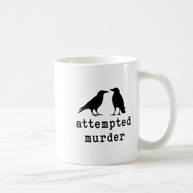 Mug Funny Bird Attempted Murder Crow Tee  (Droite)