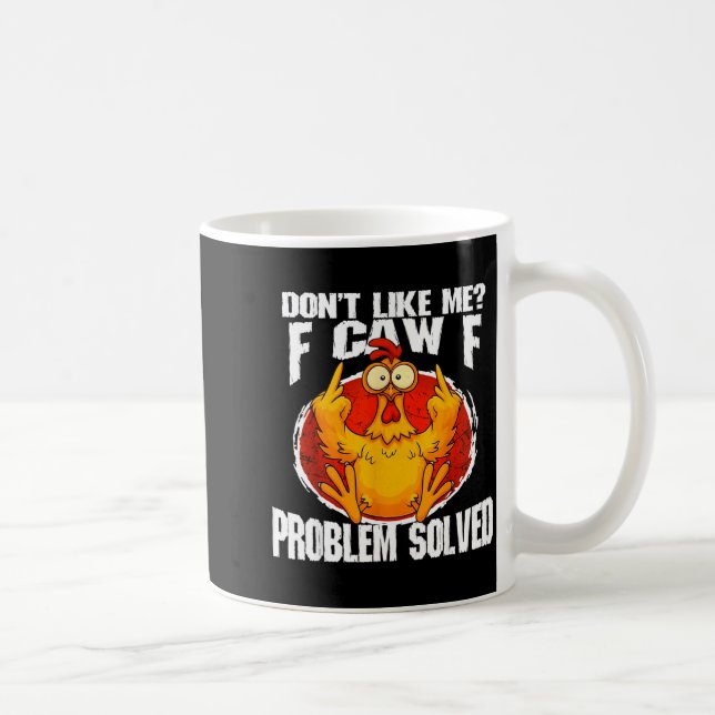 Mug Funny Chicken Meme Don't Like Me F-caw-f Problem S (Droite)