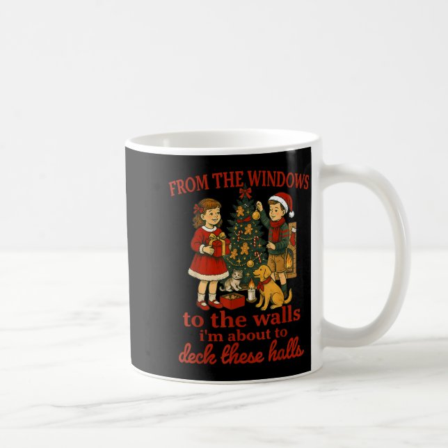 Mug Funny Christmas From The Windows To The Walls I'm  (Droite)