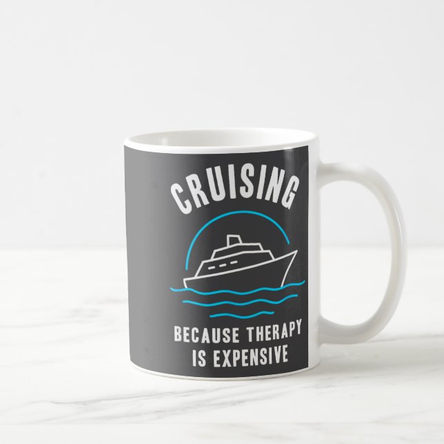 Mug Funny Cruising Because Therapy Is Expensive Cruise (Droite)