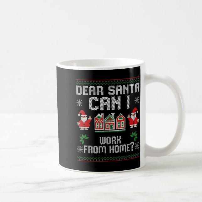 Mug Funny Dear Santa Can I Work From Home Ugly Christm (Droite)