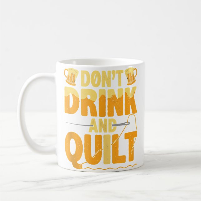 Mug Funny Don'T Drink And Quilt Love Quilting (Gauche)