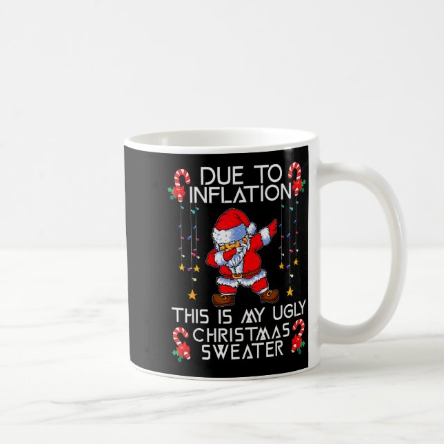 Mug Funny Due To Inflation This Is My Ugly Christmas S (Droite)