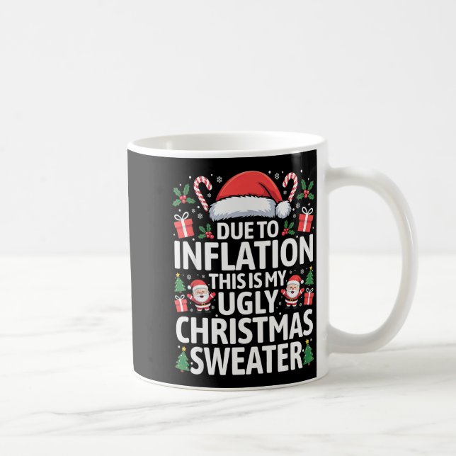 Mug Funny Due To Inflation Ugly Christmas Sweaters Men (Droite)
