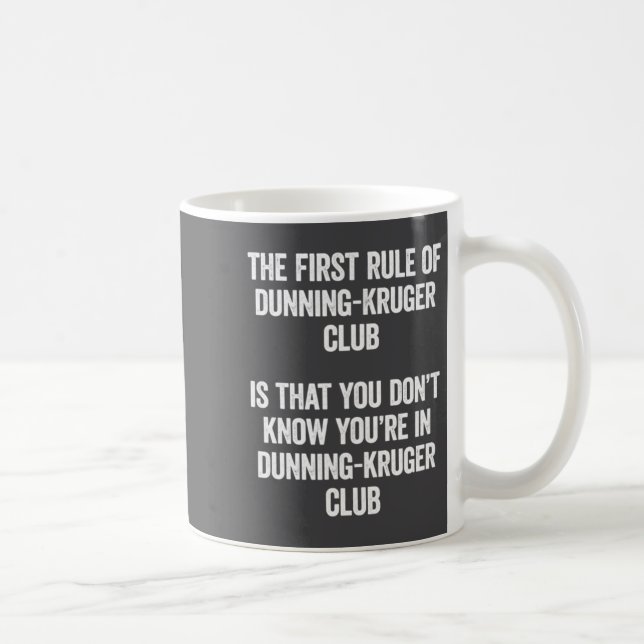 Mug Funny Dunning Kruger Club The First Rule Of Psyc  (Droite)