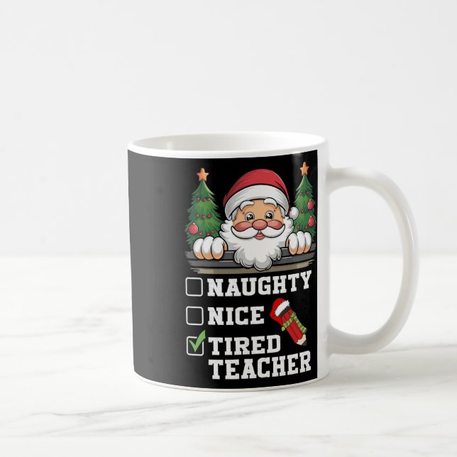 Mug Funny Enseignant Naughty Nice Fatigué Enseignant N (Droite)