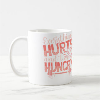Mug Funny Everything Hurts I'M Hungry Running Fitness 