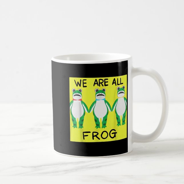Mug Funny Frog We Are All Frog  (Droite)