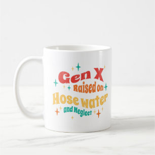 Mug Funny Gen X élevé sur l'eau du tuyau et Néglect