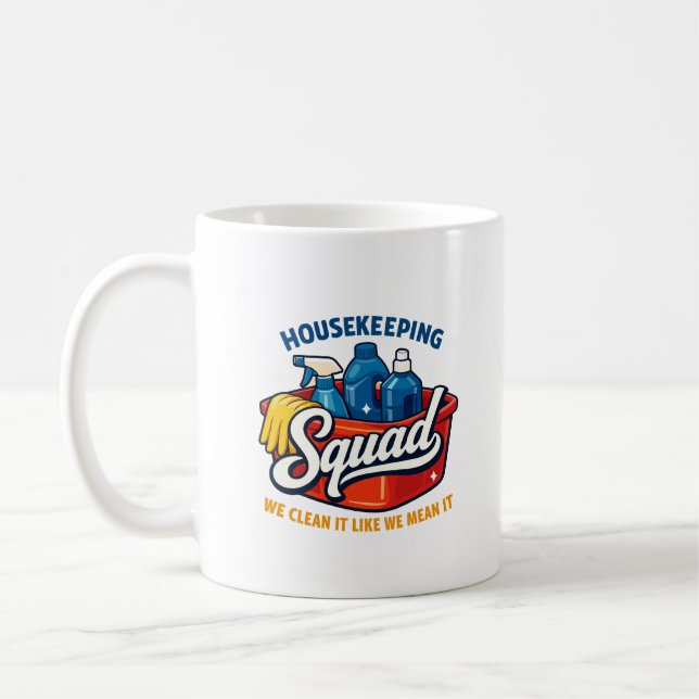 Mug Funny Housekeeping Squad We Clean It Housekeeper (Gauche)