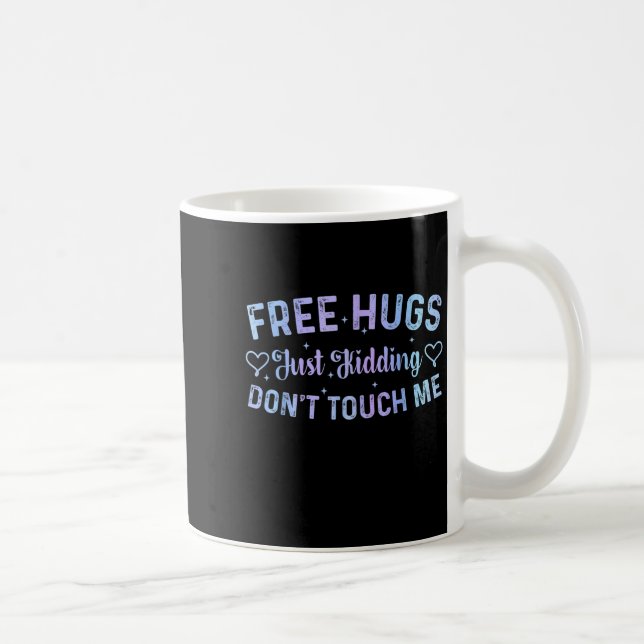 Mug Funny Hugs Quote Meme Hugs Just Kidding Don't Touc (Droite)