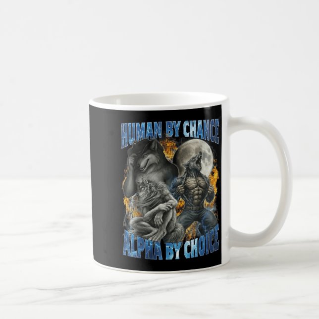 Mug Funny Human By Chance Alpha By Choice Wolf Matchin (Droite)