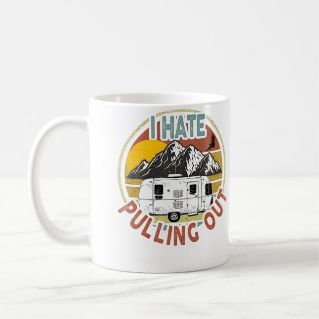 Mug Funny I Hate Pulling Out Mountains Rv Camping (Gauche)