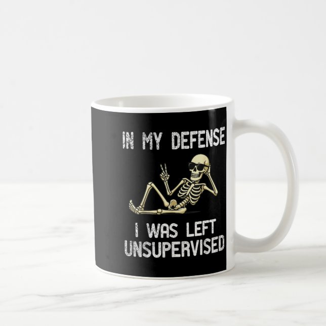 Mug Funny In My Defense I Was Left Unsupervised Skelet (Droite)