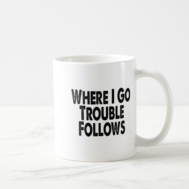 Mug Funny Matching Couple Design – Where I Go Trouble  (Droite)