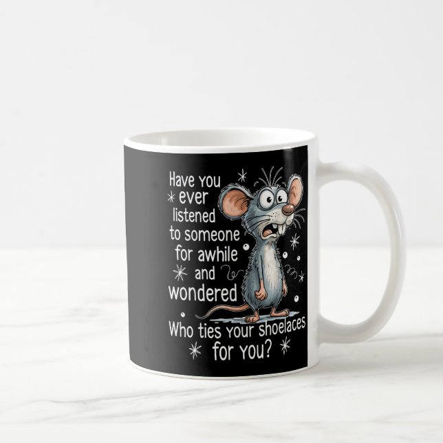Mug Funny Mouse Sarcastic Quote Who Ties Your Scute Ss (Droite)