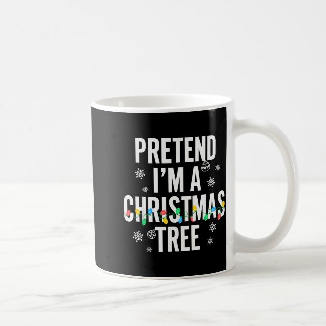 Mug Funny Pretend I'm A Christmas Tree Christmas For W (Droite)
