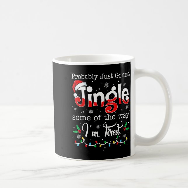Mug Funny Probably Just Gonna Jingle Some Of The Way I (Droite)