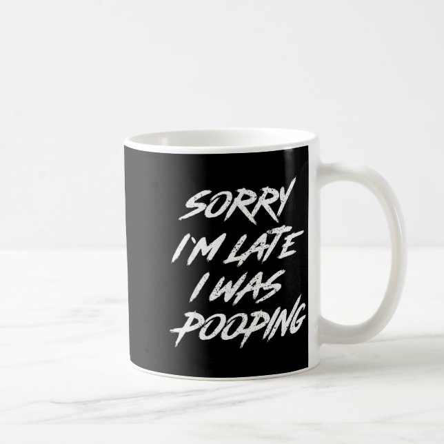 Mug Funny Quote Sorry I'm Late I Was Ong  (Droite)