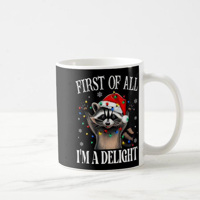 Mug Funny Raccoon First Of All I'm A Delight Merry Chr (Droite)