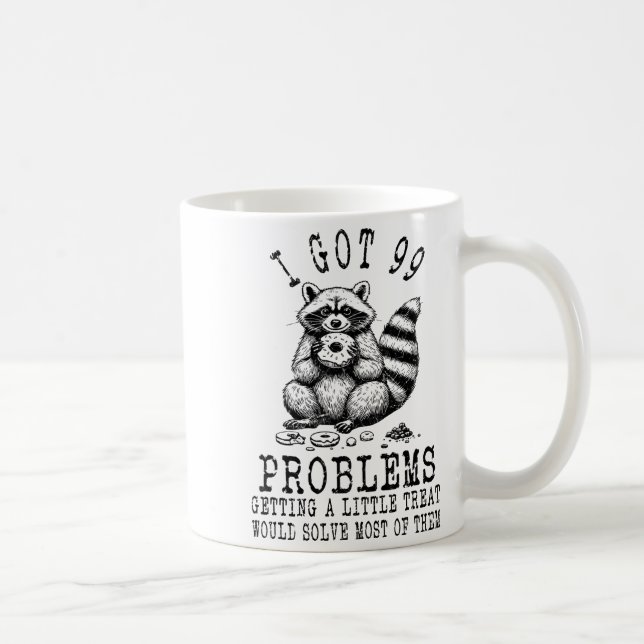 Mug Funny Raccoon, I Got 99 Problems Sarcastic Quotes  (Droite)