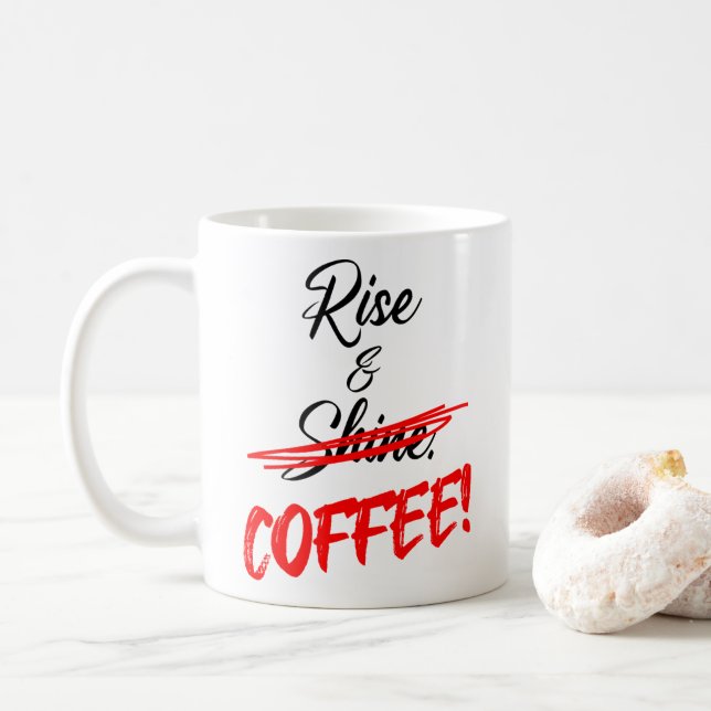 Mug Funny Rise & Shine - CAFÉ ! en rouge en colère (Avec donut)
