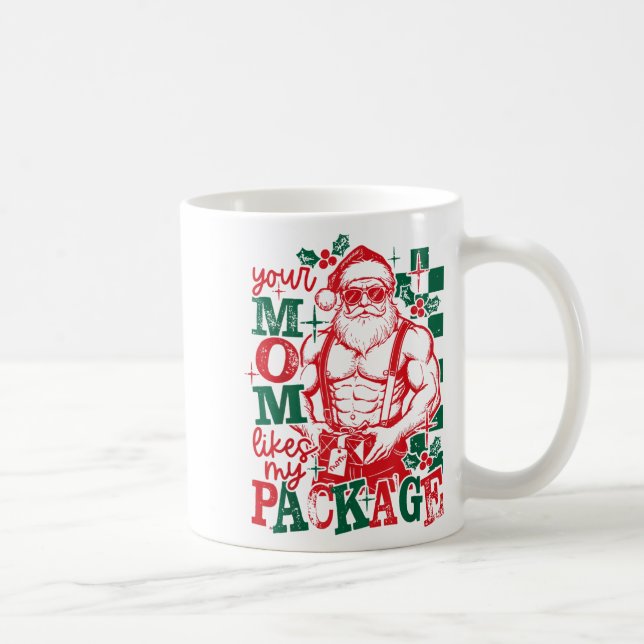 Mug Funny Santa Claus Your Mom Like My Package Christm (Droite)