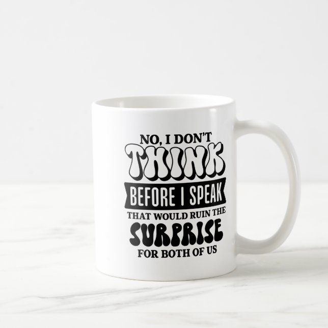 Mug Funny Sarcastic Quote Think Before Speak  (Droite)