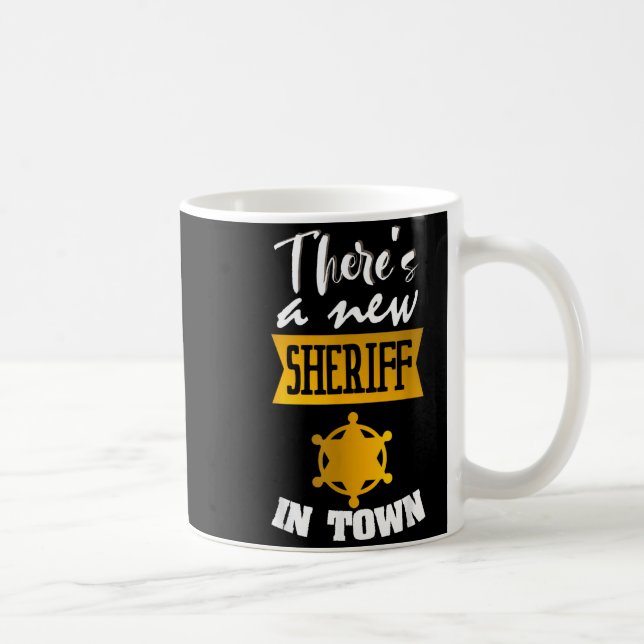 Mug Funny Saying There's A New Sheriff In Town Deputy  (Droite)