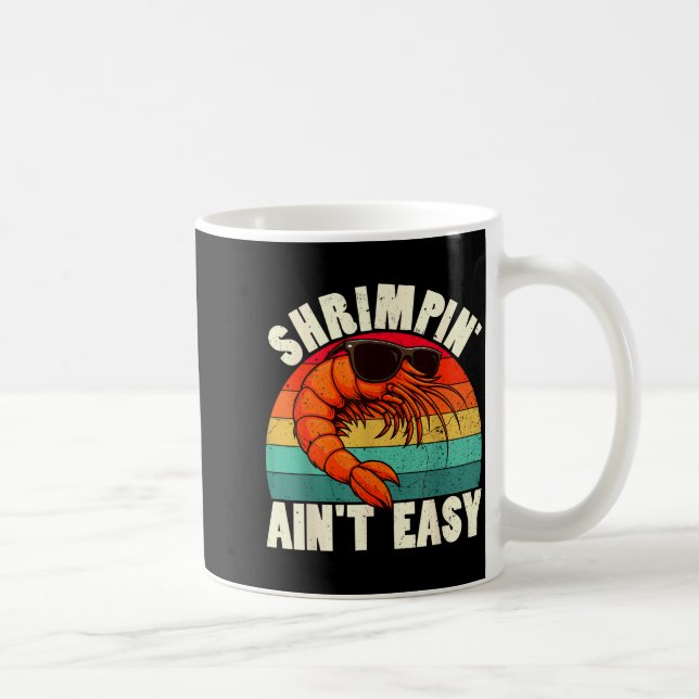 Mug Funny Shrimn' Ain't Easy Shrimp Cool Fishing Fishe (Droite)