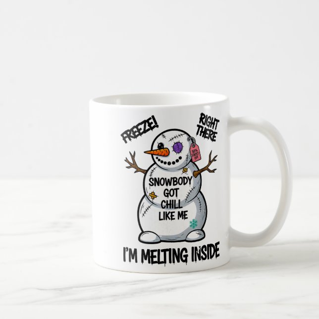 Mug Funny Snowbody Got Chill Like Me Snowman Christmas (Droite)