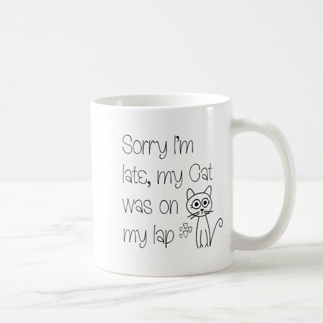 Mug Funny Sorry Cat Was On Lap Cute Drawing Tygraphy  (Droite)