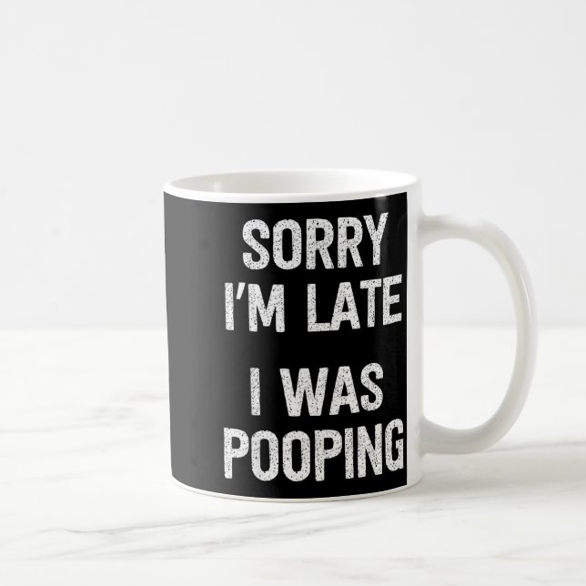 Mug Funny Sorry I'm Late I Was Ong  (Droite)