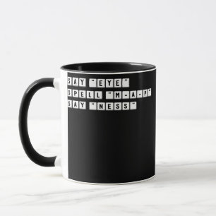 Mug Funny Spelling Prank Say EYE Spell MAP Say NESS