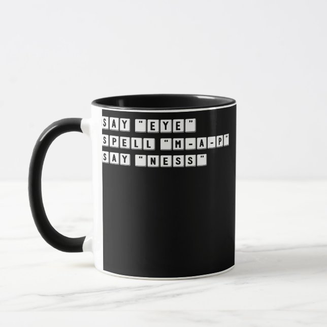 Mug Funny Spelling Prank Say EYE Spell MAP Say NESS (Gauche)