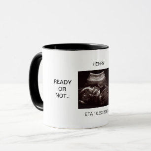 Mug Funny Ultrasound "Prêt ou non" Nom de la fête des 