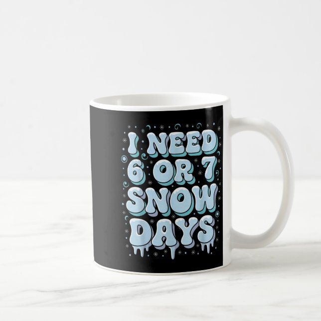 Mug Funny Winter Saying Teacher Student 6 Or 7 I Need  (Droite)