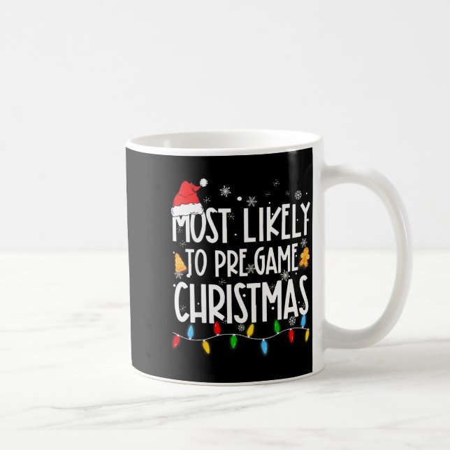 Mug Funny Xmas Light Most Likely To Pre Game Christmas (Droite)
