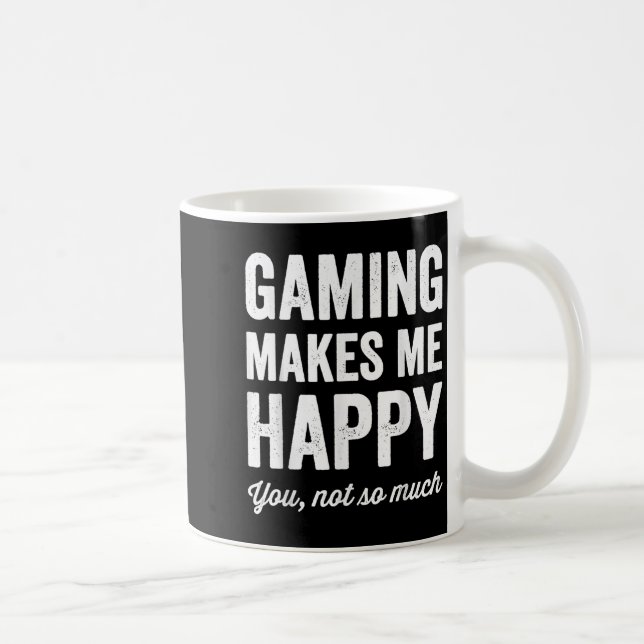 Mug Gaming Makes Me Happy You Not So Much Funny Gamer  (Droite)