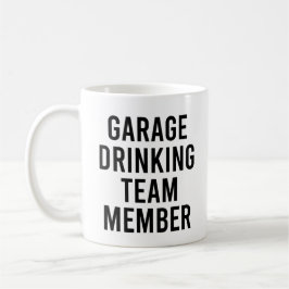 Mug Garage Boire Membre de l'équipe Drôle Citation de